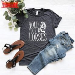 Horse Quoted T-shirt, Horse Lover Shirt, Rodeo Shirt