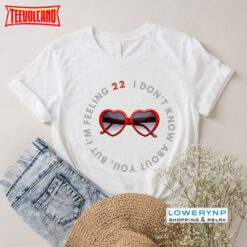 I am feeling 22 T-shirt, Taylor Inspired Shirt