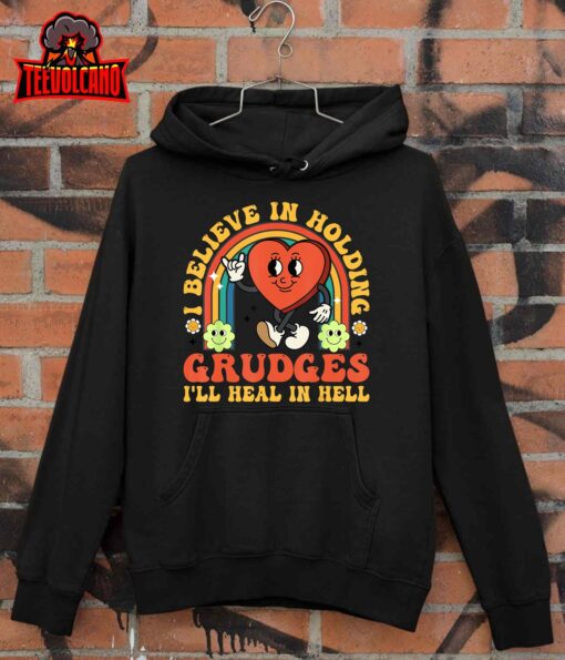 I Believe In Holding Grudges I’ll Heal In Hell Rainbow Heart T-Shirt