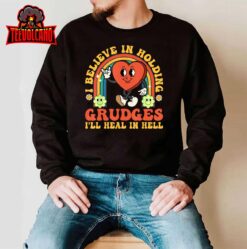 I Believe In Holding Grudges I’ll Heal In Hell Rainbow Heart T-Shirt