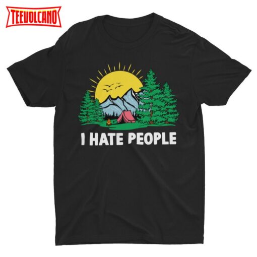 I Hate People, Funny Tshirt, Cool Graphic Camping Shirt