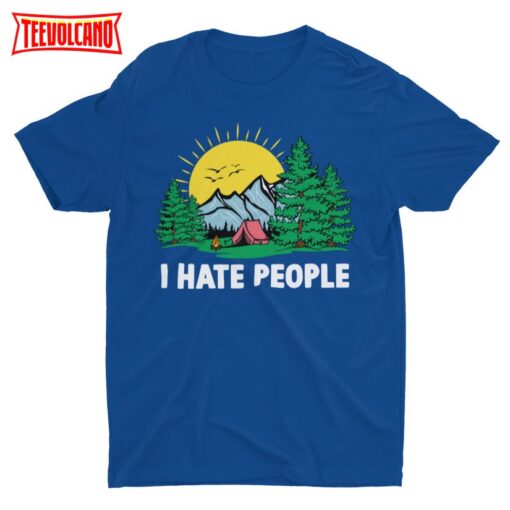 I Hate People, Funny Tshirt, Cool Graphic Camping Shirt