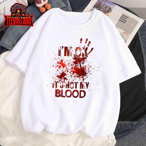 I’m Ok It’s Not My Blood Halloween Costume T-Shirt