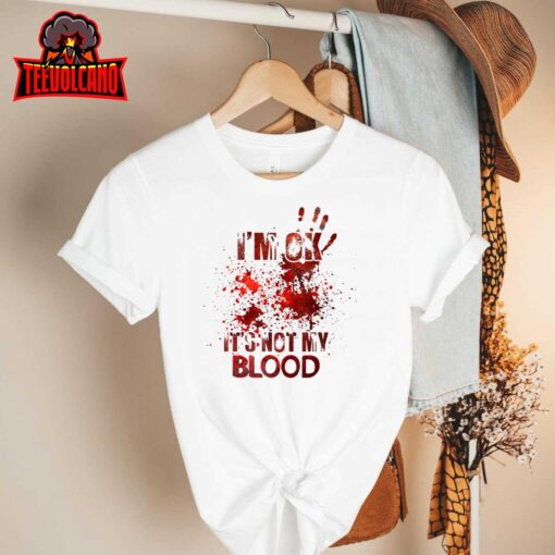 I’m Ok It’s Not My Blood Halloween Costume T-Shirt