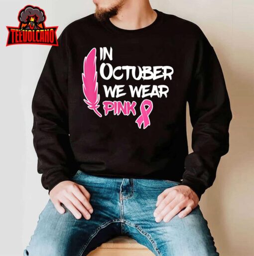 In October We Wear Pink Ribbon Breast Cancer Awareness Tees T-Shirt