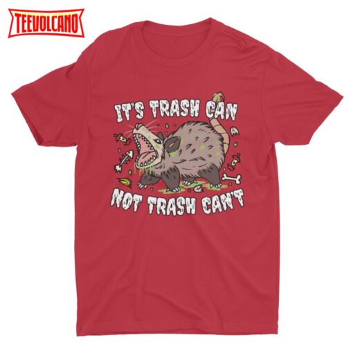 It’s Trash Can Not Trash Can’t, Funny Shirt, Sarcastic Shirt