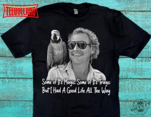 Jimmy Buffett I Had A Good Life All The Way Shirt T-shirt