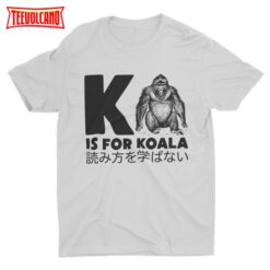 K is for Koala, Funny Tshirt, Animal Shirt