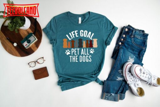 Life Goal Pet All The Dogs, Animal Lover Shirt, Animal Shirt