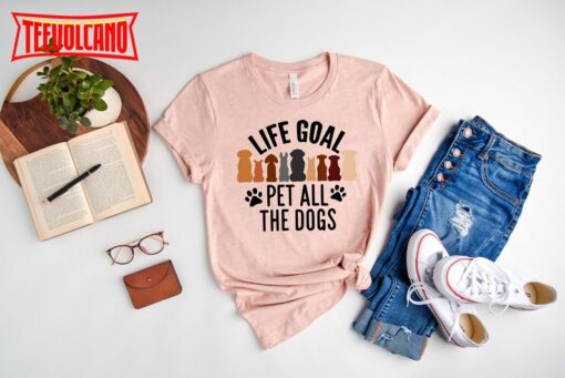 Life Goal Pet All The Dogs, Animal Lover Shirt, Animal Shirt