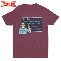 Mansplaining Is Short For Man Explaining, Funny Shirt, Cool Graphic Shirt