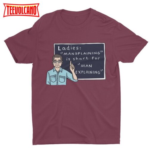 Mansplaining Is Short For Man Explaining, Funny Shirt, Cool Graphic Shirt