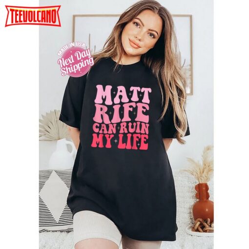 Matt Rife Can Ruin My Life Shirt, Matt Rife Shirt