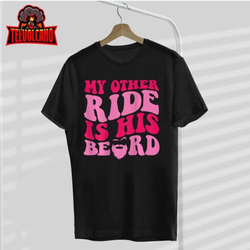 My Other Ride Is His Beard Retro Groovy On Back T-Shirt