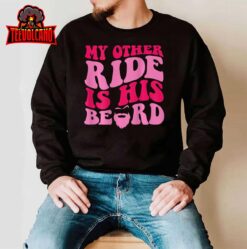 My Other Ride Is His Beard Retro Groovy On Back T-Shirt