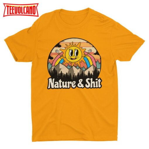 Nature and Shit, Funny Tshirt, Cool Graphic Tee, Camping Shirt