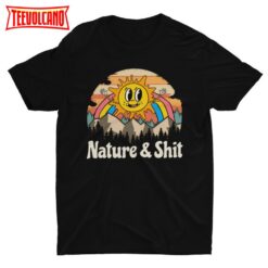 Nature and Shit, Funny Tshirt, Cool Graphic Tee, Camping Shirt