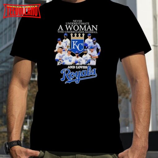 Never underestimate a woman who understand baseball and loves Kansas City Royals 2023 shirt