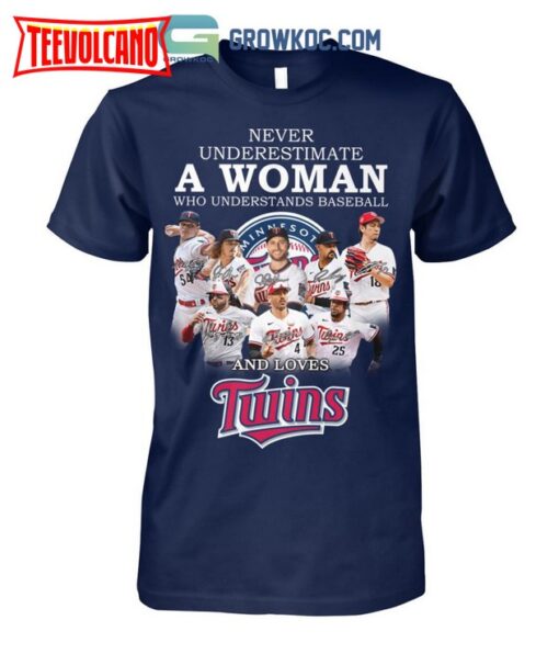 Never Underestimate A Woman Who Understands Baseball And Love Minnesota Twins Players 2023 Signatures shirt