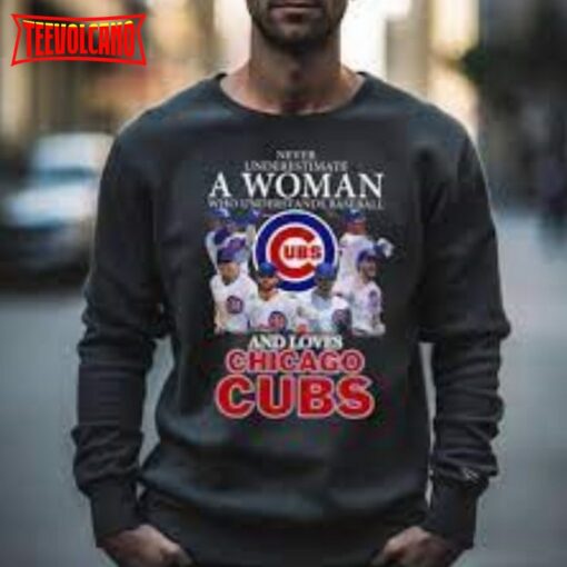 Never Underestimate A Woman Who Understands Baseball And Loves Chicago Cubs 2023 T Shirt