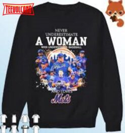 Never Underestimate A Woman Who Understands Baseball And Loves New York Mets 2023 Signatures Shirt