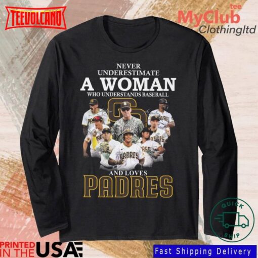 Never Underestimate A Woman Who Understands Baseball And Loves Padres T Shirt