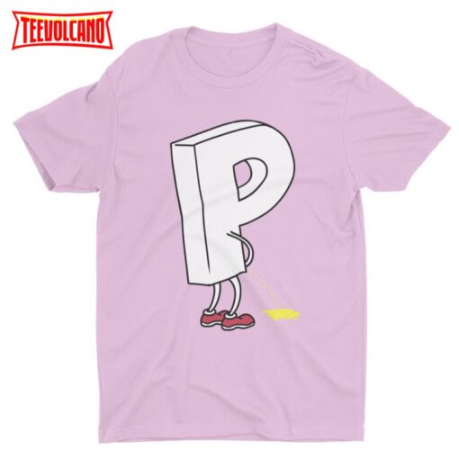 Peeing Letter P, Funny Tshirt, Cool Graphic Shirt, Offensive Shirt