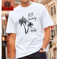 Rest In Peace Jimmy Cheeseburger Palm Trees T-Shirt