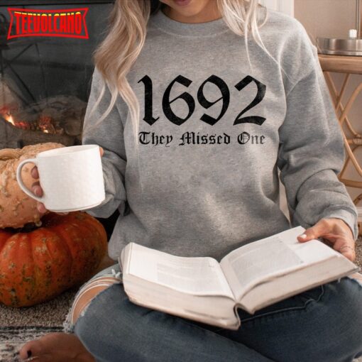 Retro Salem 1692 They Missed One Sweatshirt, Salem Witch Trials Shirt