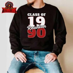 Reunion 1990, Class Of 1990 Reunion 90 Graduation 1990 T-Shirt