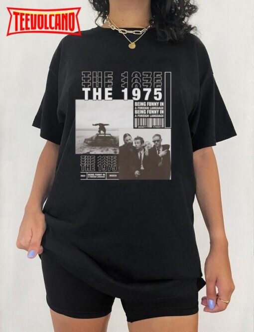 The 1975 T Shirt, Being Funny in A Foreign Language T-shirt