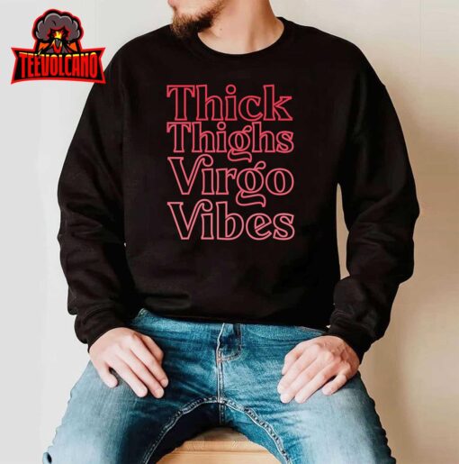 Thick Thighs Virgo Vibes Melanin Black Women Horoscope T-Shirt