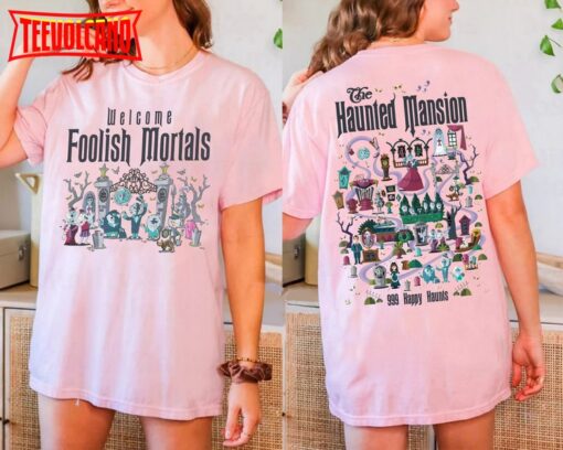 Two- Sided Haunted Mansion Shirt, Welcome Foolish Mortals Shirt