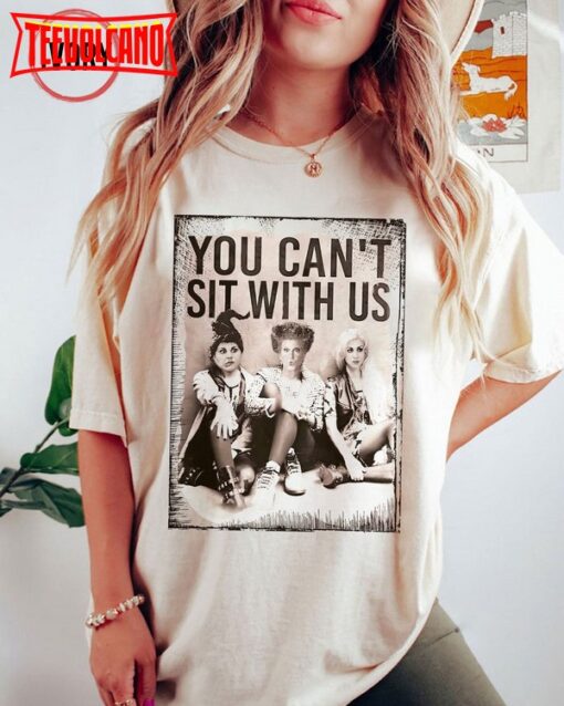 You Can’t Sit With Us Shirt, Sanderson Sisters Halloween Shirt