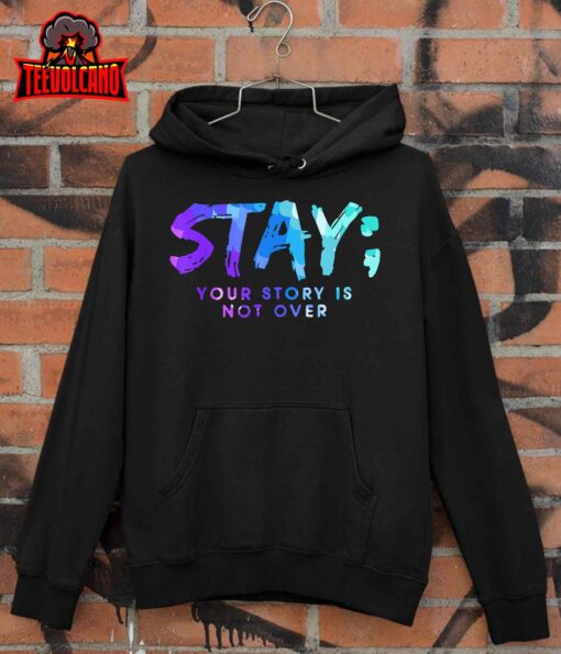 Your Story Is Not Over Stay Suicide Prevention Awareness T-Shirt