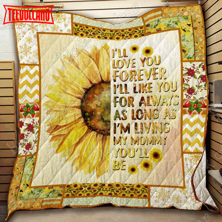 As Long As I’M Living, My Mommy You Will Be Sunflower 3D Quilt Blanket