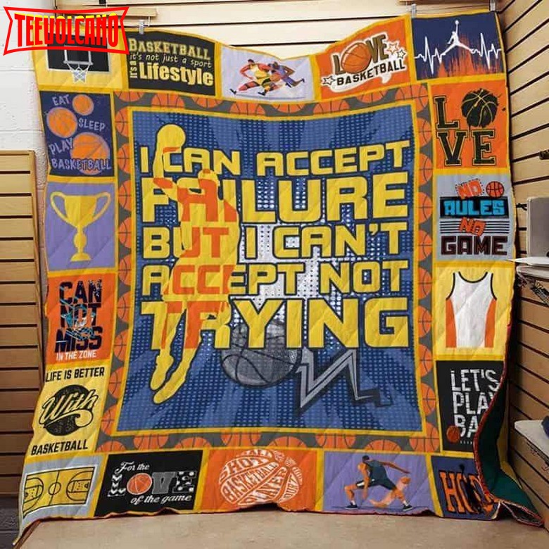 Basketballcan Accept Failure Butcan’T Accept Not Trying 3D Customized Quilt Blanket