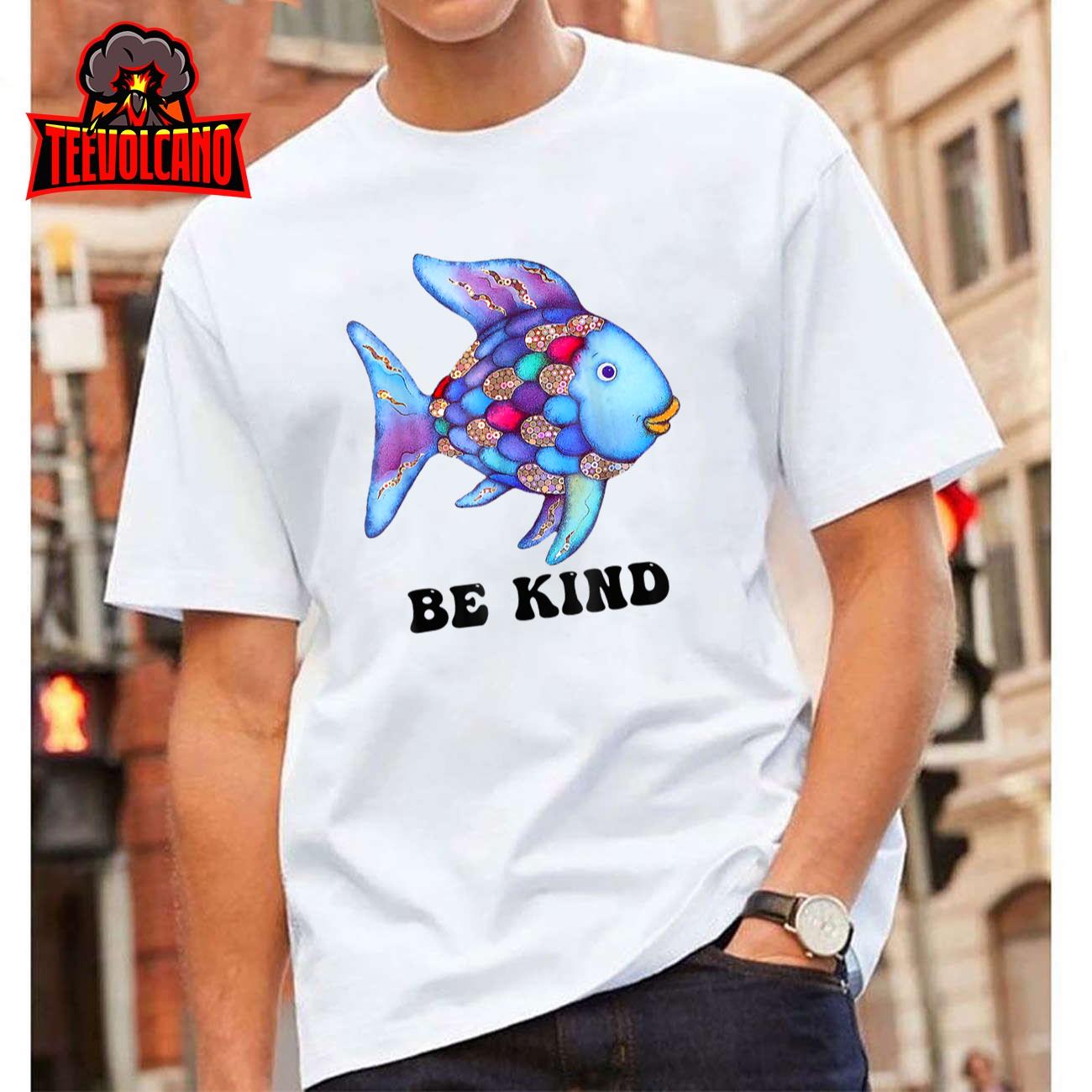 Be Kind Rainbow Fish Teacher Life Teaching Back To School T-Shirt