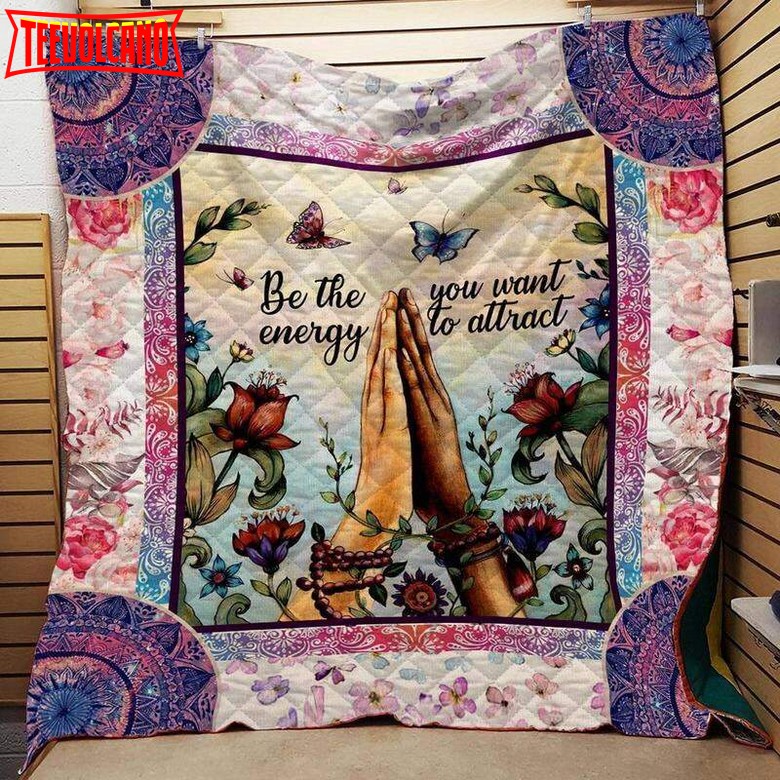 Be The You Want Energy To Attract Yoga 3D Customized Quilt Blanket