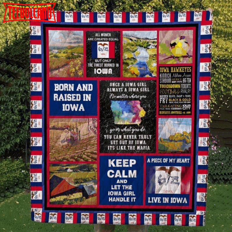 Born And Raised In Iowa Customize Quilt Blanket