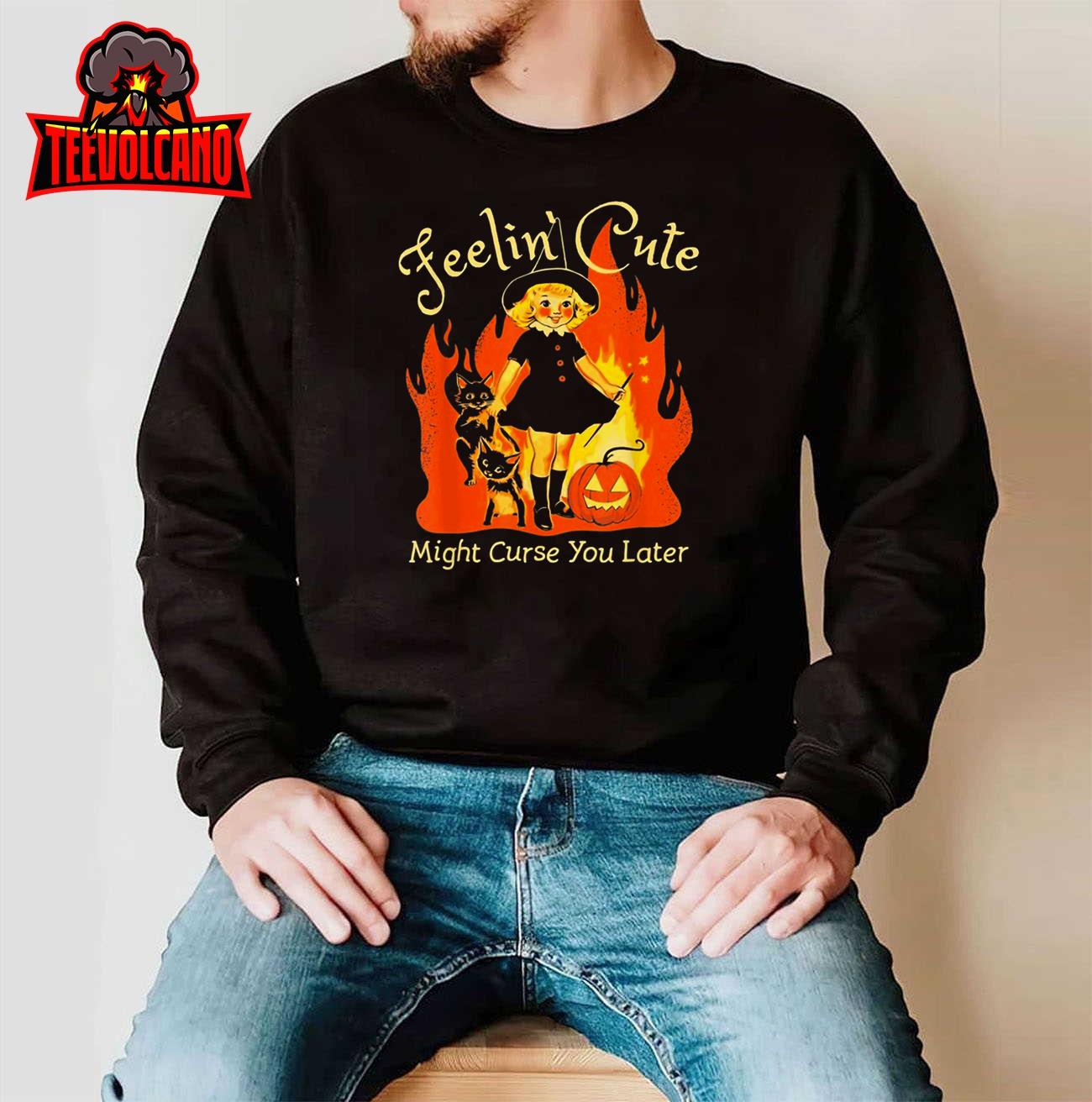 Feeling Cute Might Curse You Later Cute Witch T-Shirt T-Shirt