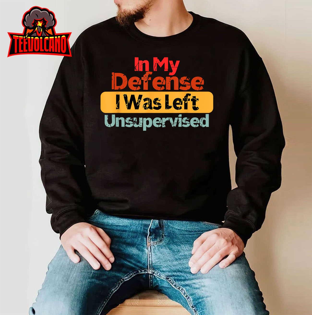 Funny In my defense i was left unsupervised Retro T-Shirt