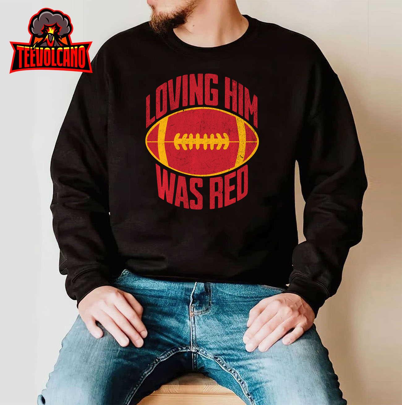 Funny Loving Him Was Red Retro Distressed Football Saying Sweatshirt