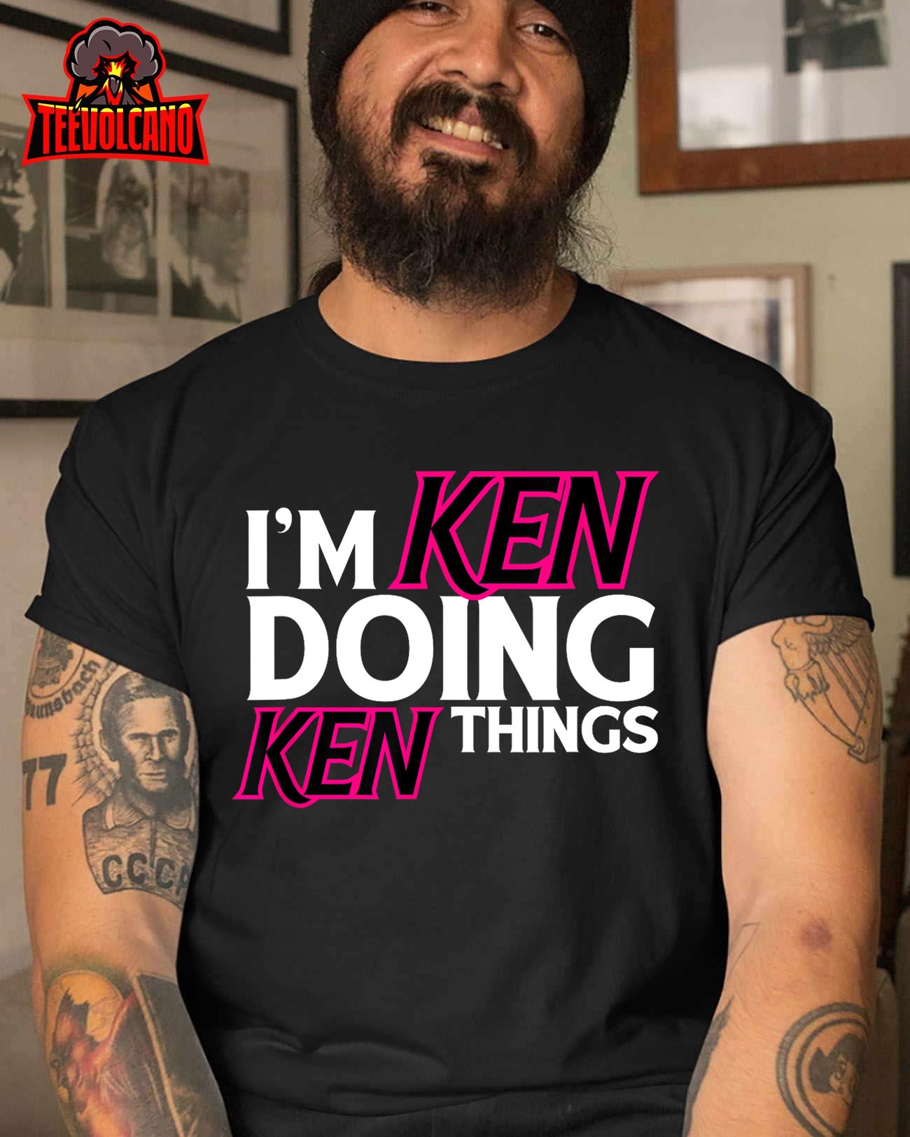 I’m Ken Doing Ken Things Funny First Name Ken Sarcastic T-Shirt