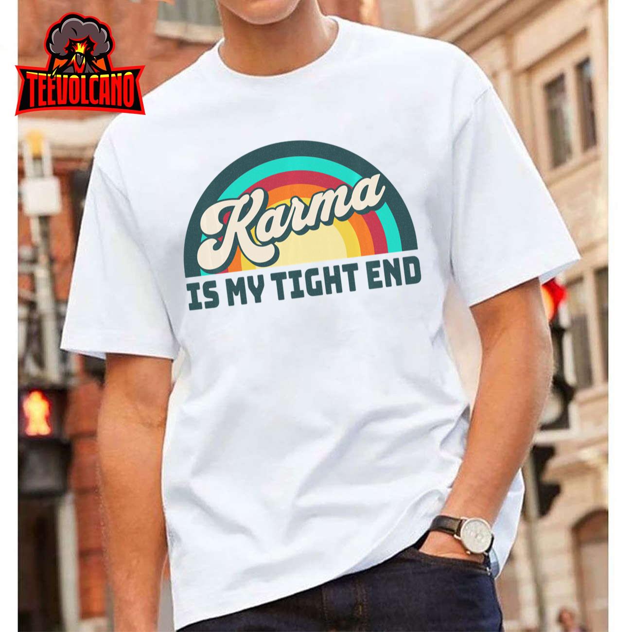 Karma Is My Tight End Sweatshirt