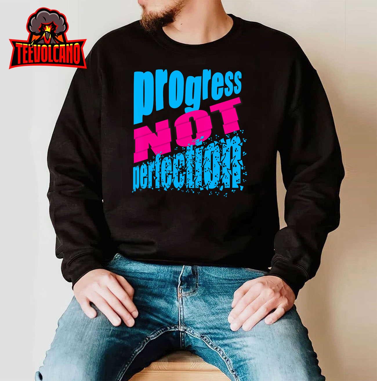 Progress Not Perfection Positive Mindset Affirmation T-Shirt