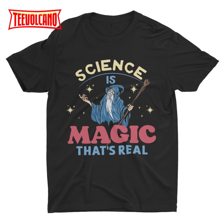 Science Is Magic That’s Real, Unisex Funny Science T-shirt