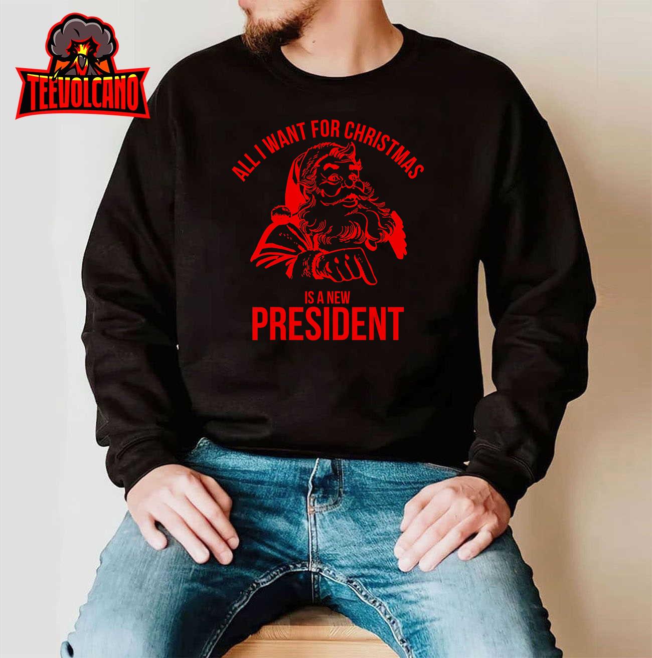 All I Want For Christmas Is A New President Funny Santa Xmas T-Shirt