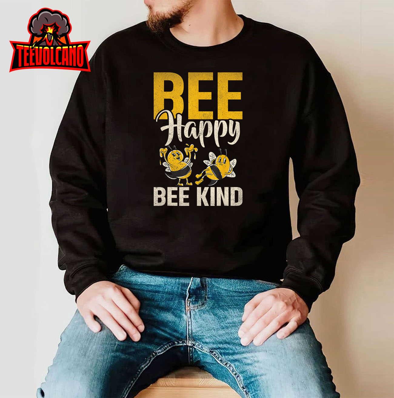 Bee Happy Bee Kind Bee T-Shirt Hoodie