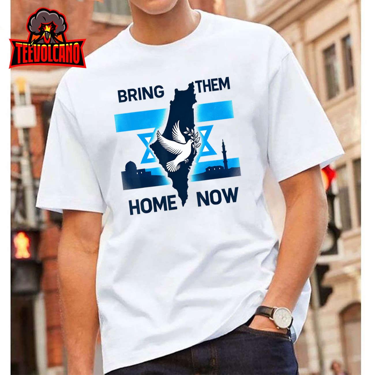 Bring Them Home Now! Stand With Israel Flag America T-Shirt
